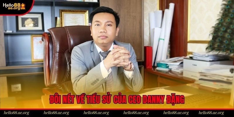 Đôi nét về tiểu sử của CEO Danny Đặng