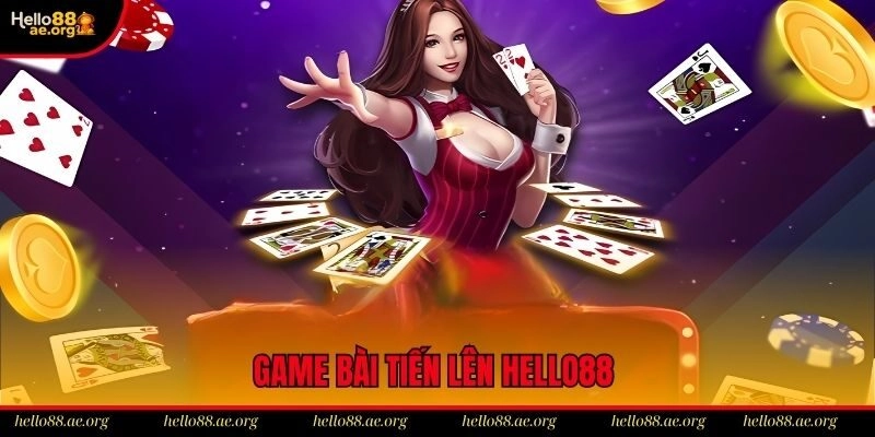 Game Bài Tiến Lên Hello88 – Siêu Phẩm Cá Cược Đình Đám 2025