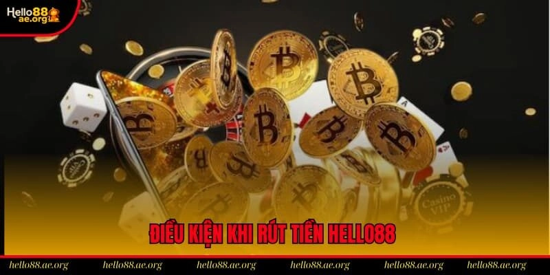 Các điều khoản điều kiện cần thiết mà hội viên cần nắm rõ khi rút tiền Hello88